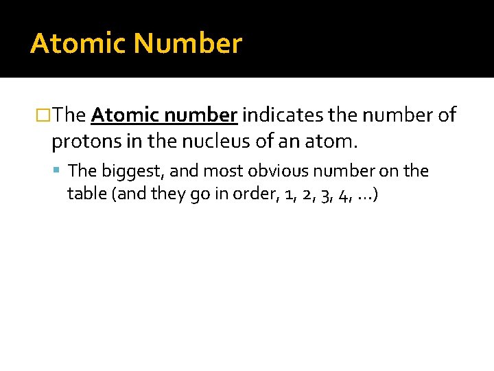 Atomic Number �The Atomic number indicates the number of protons in the nucleus of