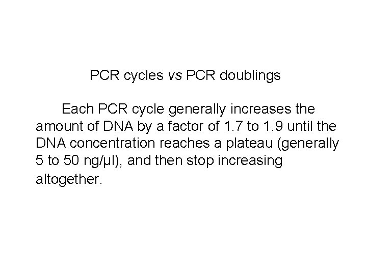 PCR cycles vs PCR doublings Each PCR cycle generally increases the amount of DNA