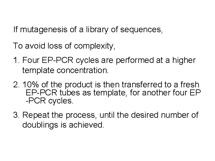 If mutagenesis of a library of sequences, To avoid loss of complexity, 1. Four