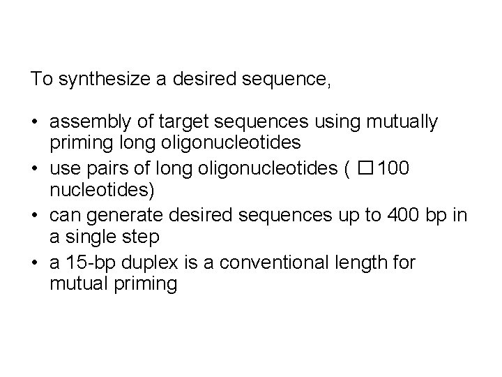 To synthesize a desired sequence, • assembly of target sequences using mutually priming long
