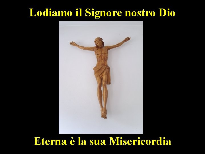 Lodiamo il Signore nostro Dio Eterna è la sua Misericordia 