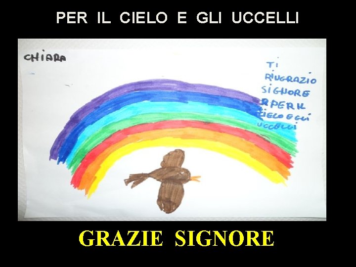 PER IL CIELO E GLI UCCELLI GRAZIE SIGNORE 