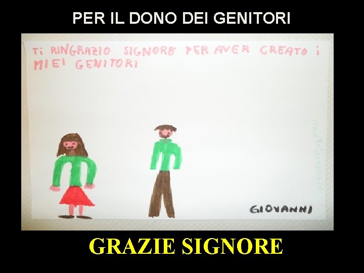 PER IL DONO DEI GENITORI GRAZIE SIGNORE 