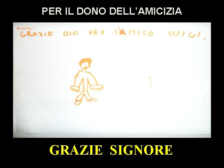 PER IL DONO DELL’AMICIZIA GRAZIE SIGNORE 