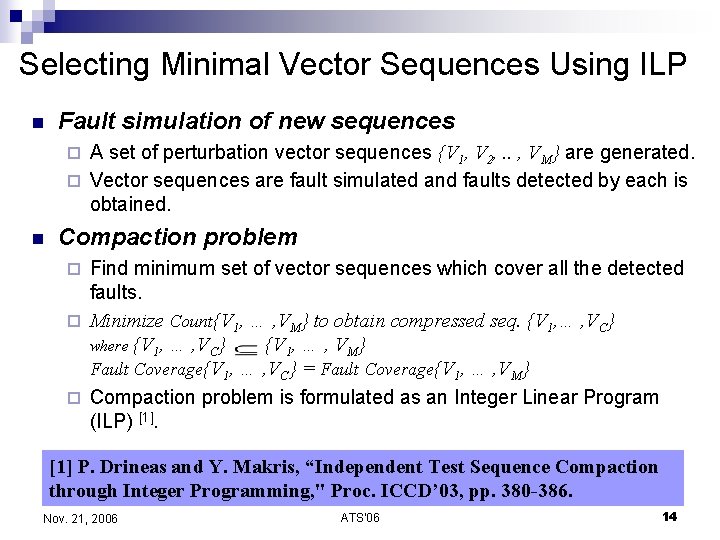 Selecting Minimal Vector Sequences Using ILP n Fault simulation of new sequences A set