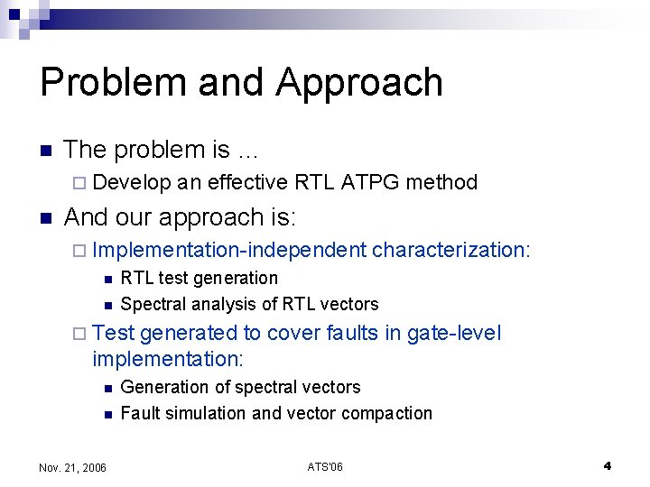 Problem and Approach n The problem is … ¨ Develop n an effective RTL
