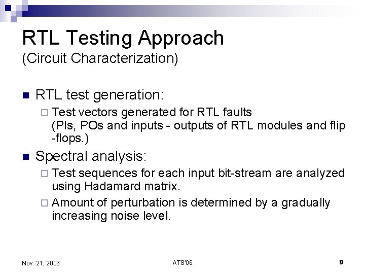 RTL Testing Approach (Circuit Characterization) n RTL test generation: ¨ Test vectors generated for