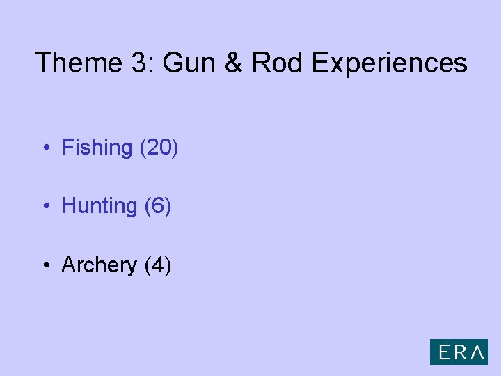 Theme 3: Gun & Rod Experiences • Fishing (20) • Hunting (6) • Archery