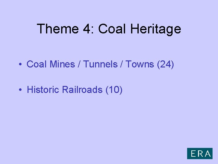 Theme 4: Coal Heritage • Coal Mines / Tunnels / Towns (24) • Historic