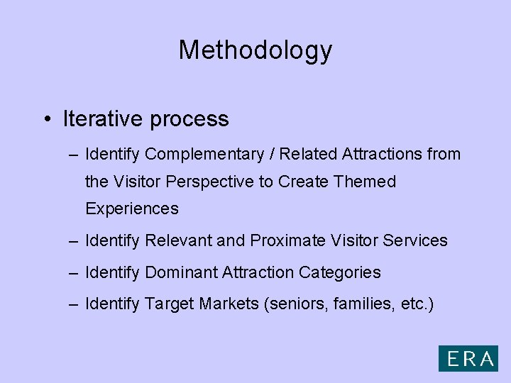 Methodology • Iterative process – Identify Complementary / Related Attractions from the Visitor Perspective