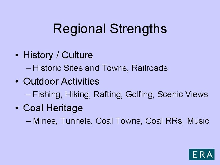 Regional Strengths • History / Culture – Historic Sites and Towns, Railroads • Outdoor