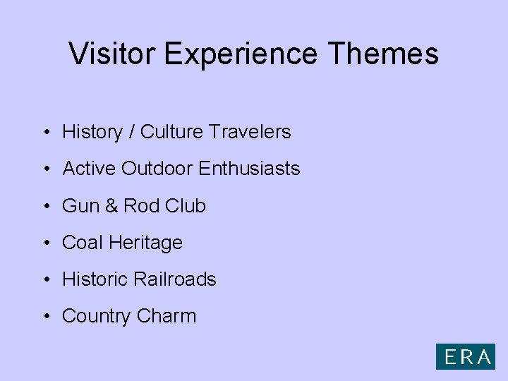 Visitor Experience Themes • History / Culture Travelers • Active Outdoor Enthusiasts • Gun