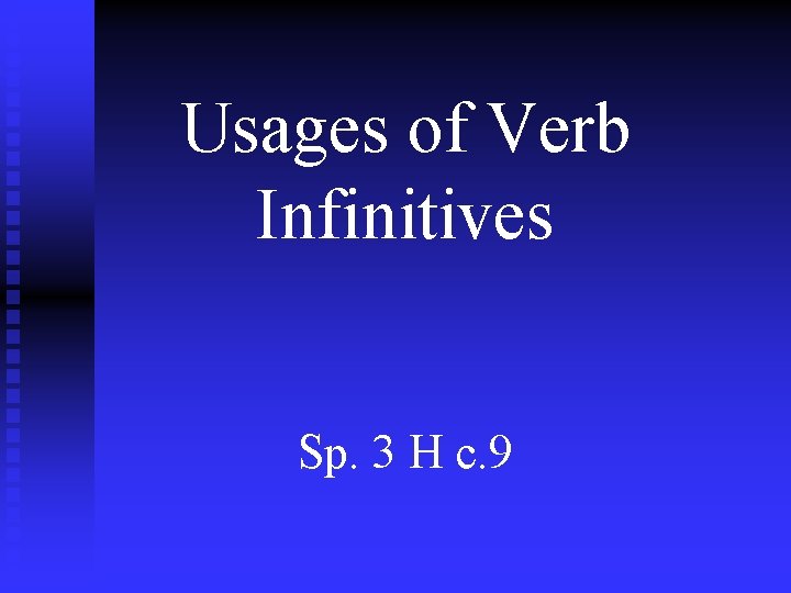 Usages of Verb Infinitives Sp. 3 H c. 9 