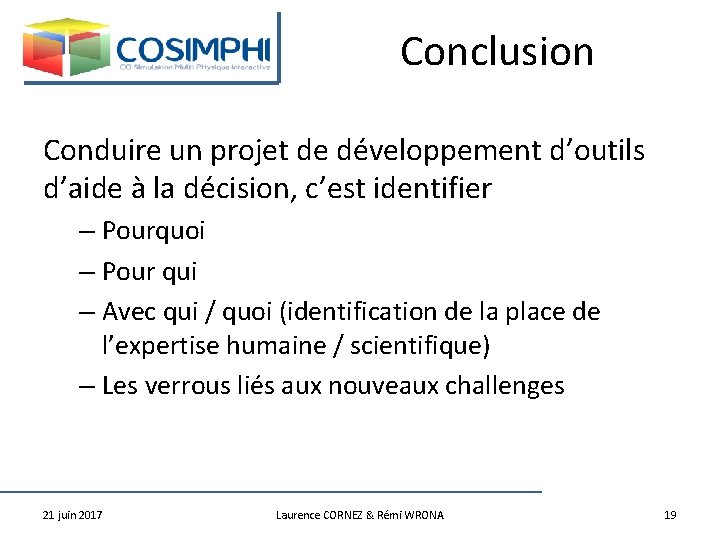 Conclusion Conduire un projet de développement d’outils d’aide à la décision, c’est identifier –