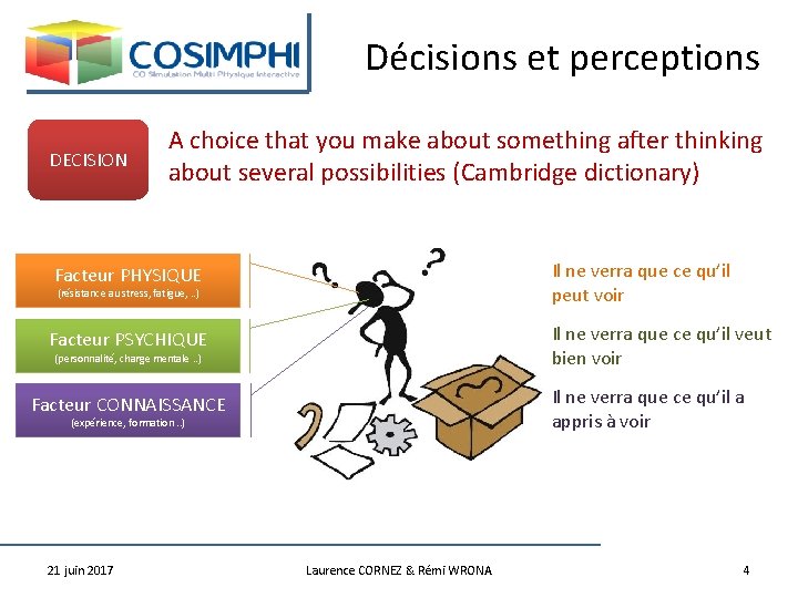 Décisions et perceptions DECISION A choice that you make about something after thinking about