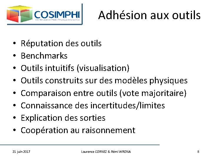 Adhésion aux outils • • Réputation des outils Benchmarks Outils intuitifs (visualisation) Outils construits