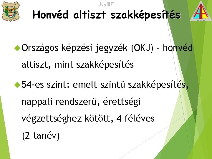 „Nyílt!” Honvéd altiszt szakképesítés Országos képzési jegyzék (OKJ) – honvéd altiszt, mint szakképesítés 54