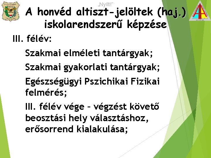 „Nyílt!” A honvéd altiszt-jelöltek (haj. ) iskolarendszerű képzése III. félév: Szakmai elméleti tantárgyak; Szakmai