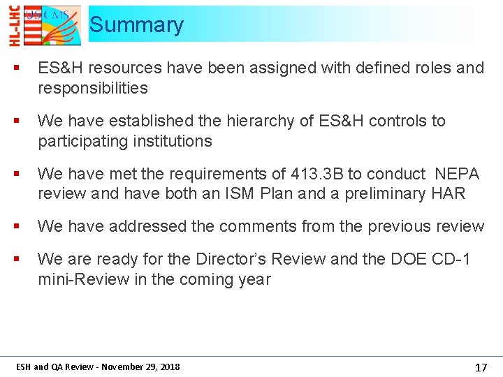 Summary § ES&H resources have been assigned with defined roles and responsibilities § We