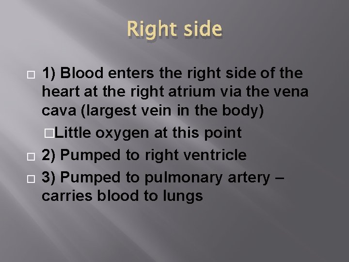 Right side � � � 1) Blood enters the right side of the heart