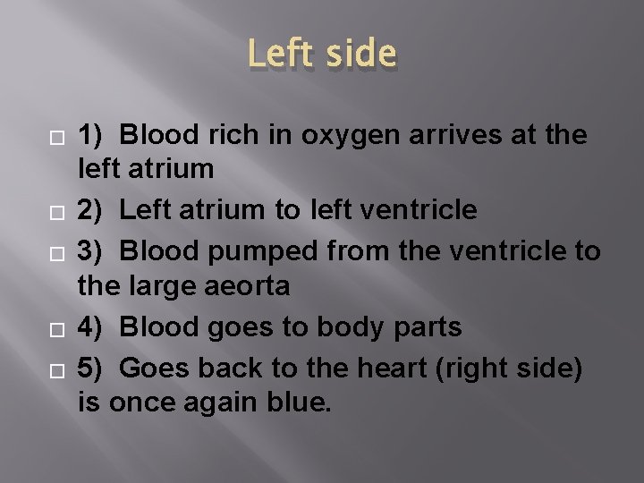 Left side � � � 1) Blood rich in oxygen arrives at the left