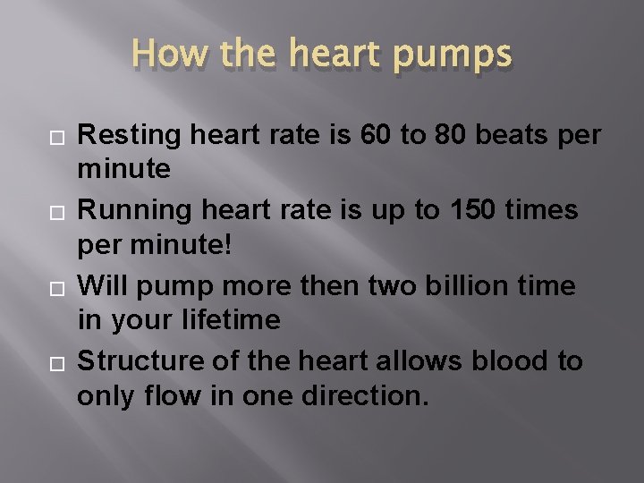 How the heart pumps � � Resting heart rate is 60 to 80 beats