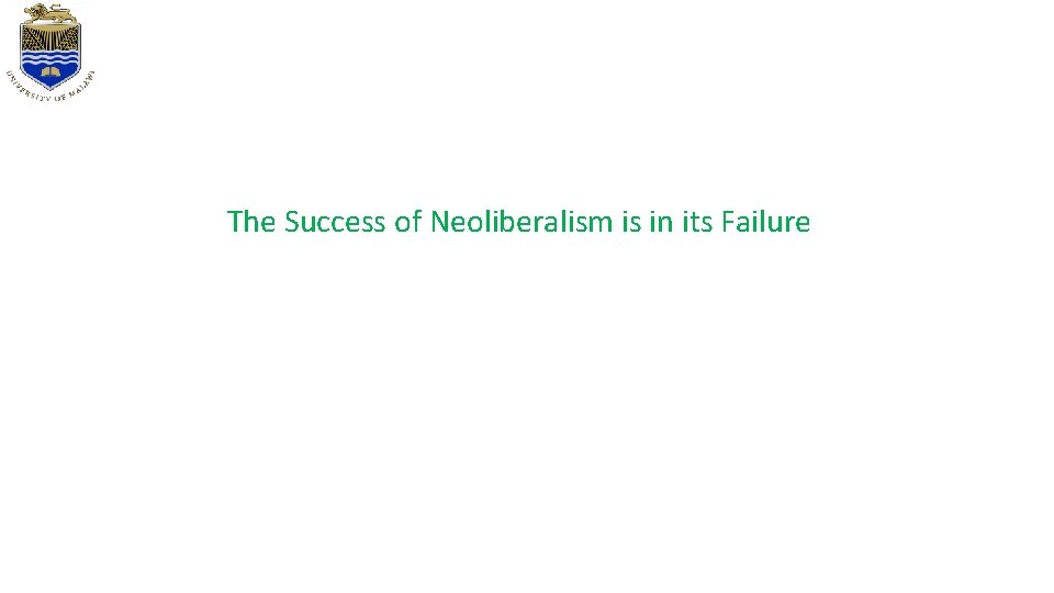 The Success of Neoliberalism is in its Failure The Success of Neoliberalism is in its Failure