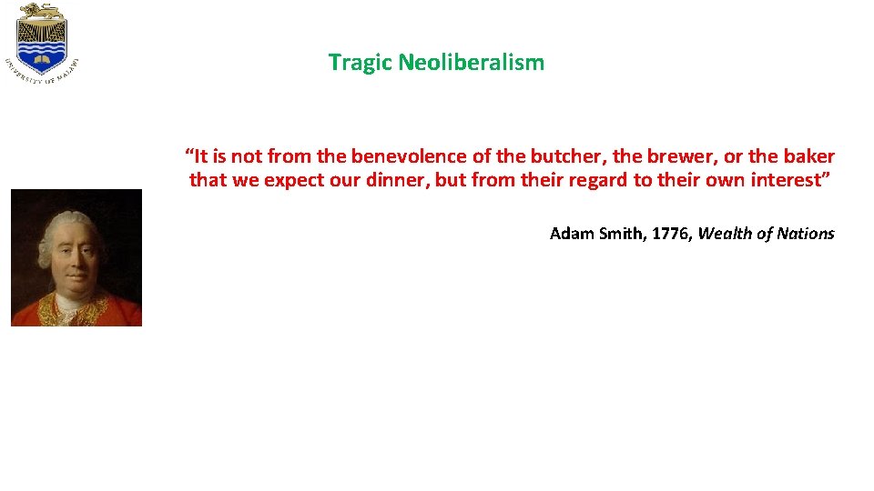 Tragic Neoliberalism “It is not from the benevolence of the butcher, the brewer, or Tragic Neoliberalism “It is not from the benevolence of the butcher, the brewer, or