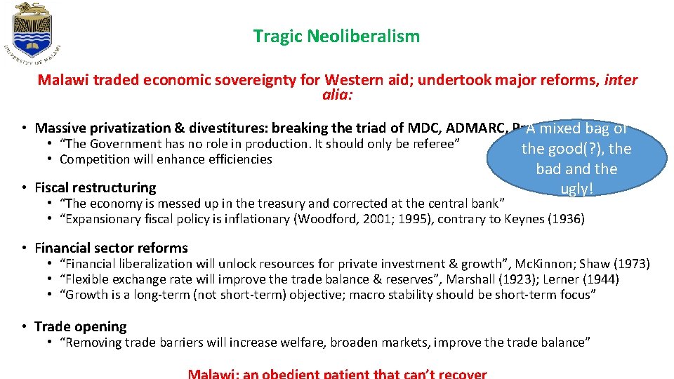 Tragic Neoliberalism Malawi traded economic sovereignty for Western aid; undertook major reforms, inter alia: Tragic Neoliberalism Malawi traded economic sovereignty for Western aid; undertook major reforms, inter alia: