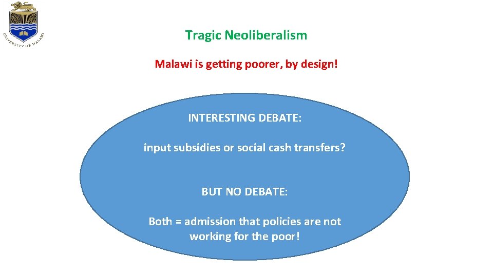 Tragic Neoliberalism Malawi is getting poorer, by design! INTERESTING DEBATE: input subsidies or social Tragic Neoliberalism Malawi is getting poorer, by design! INTERESTING DEBATE: input subsidies or social