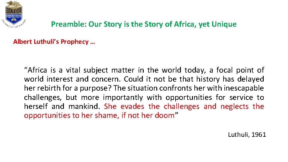 Preamble: Our Story is the Story of Africa, yet Unique Albert Luthuli’s Prophecy … Preamble: Our Story is the Story of Africa, yet Unique Albert Luthuli’s Prophecy …