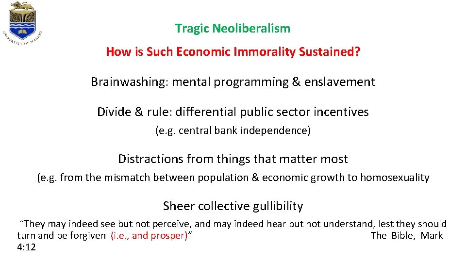 Tragic Neoliberalism How is Such Economic Immorality Sustained? Brainwashing: mental programming & enslavement Divide Tragic Neoliberalism How is Such Economic Immorality Sustained? Brainwashing: mental programming & enslavement Divide