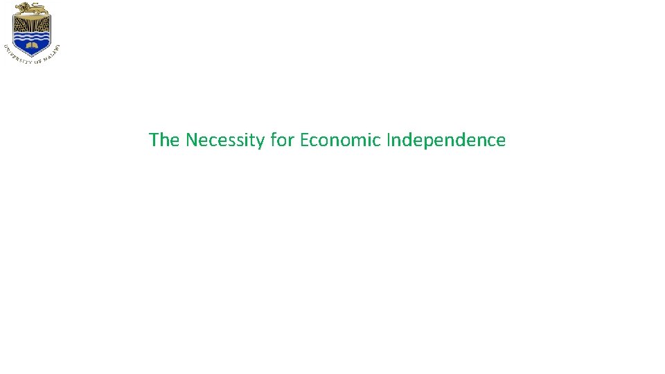 The Necessity for Economic Independence The Necessity for Economic Independence