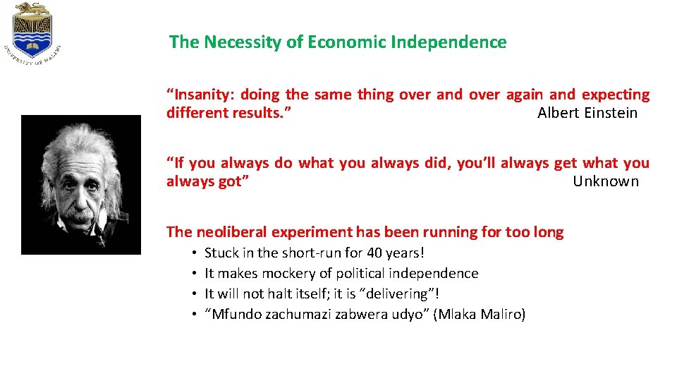 The Necessity of Economic Independence “Insanity: doing the same thing over and over again The Necessity of Economic Independence “Insanity: doing the same thing over and over again