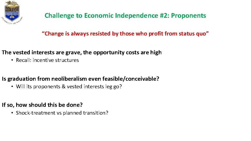 Challenge to Economic Independence #2: Proponents “Change is always resisted by those who profit Challenge to Economic Independence #2: Proponents “Change is always resisted by those who profit