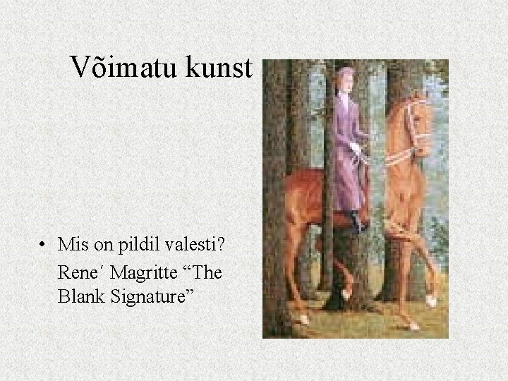 Võimatu kunst • Mis on pildil valesti? Rene´ Magritte “The Blank Signature” 