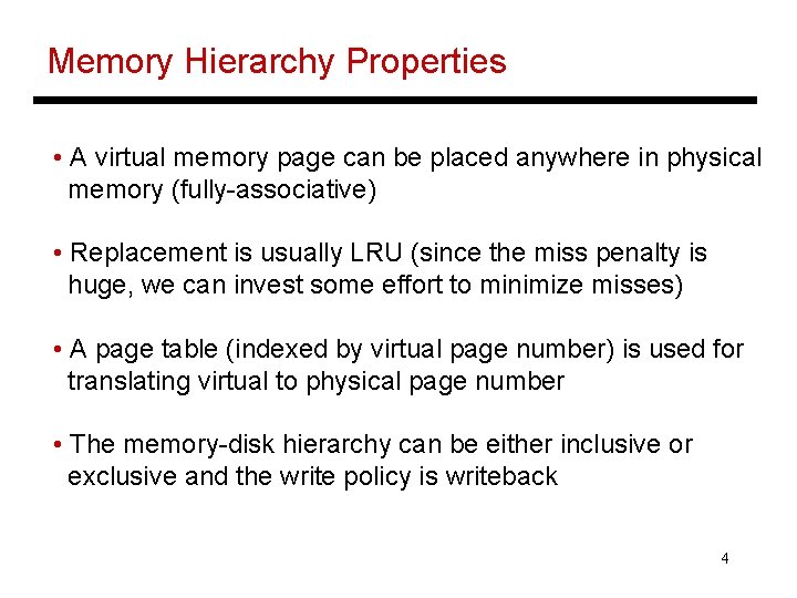 Memory Hierarchy Properties • A virtual memory page can be placed anywhere in physical