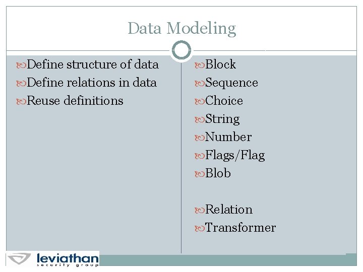 Data Modeling Define structure of data Block Define relations in data Sequence Reuse definitions