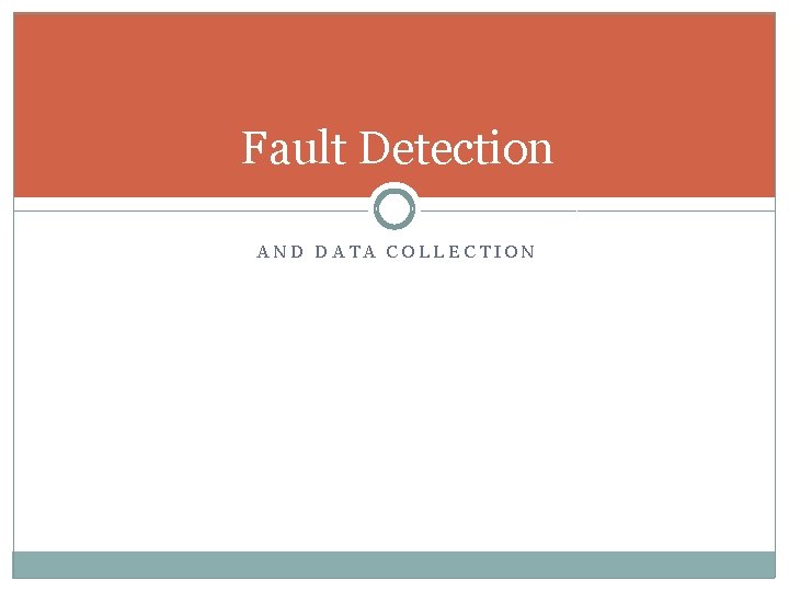 Fault Detection AND DATA COLLECTION 