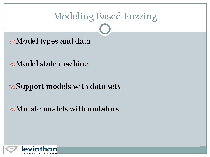 Modeling Based Fuzzing Model types and data Model state machine Support models with data