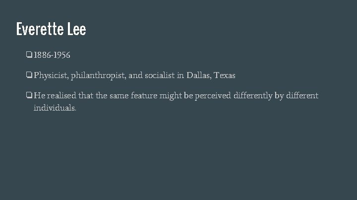 Everette Lee ❏ 1886 -1956 ❏Physicist, philanthropist, and socialist in Dallas, Texas ❏He realised