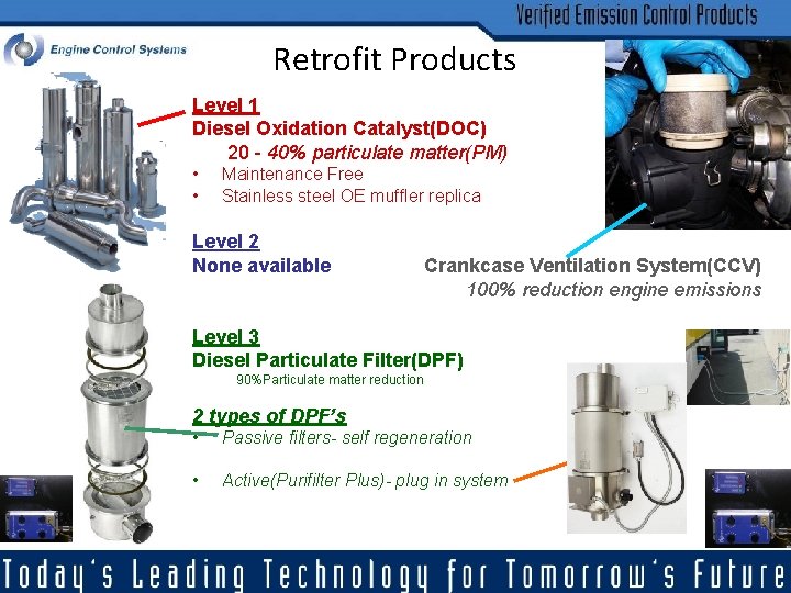 Retrofit Products Level 1 Diesel Oxidation Catalyst(DOC) 20 - 40% particulate matter(PM) • •