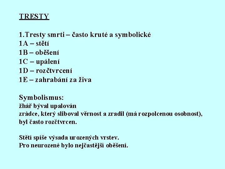 TRESTY 1. Tresty smrti – často kruté a symbolické 1 A – stětí 1