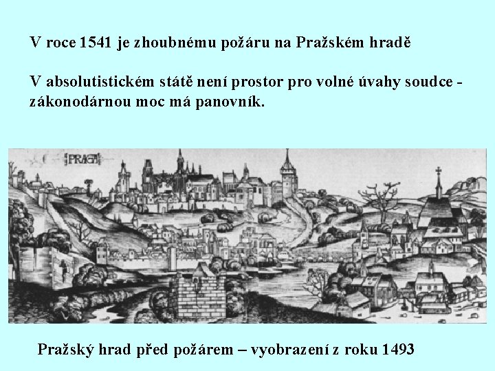 V roce 1541 je zhoubnému požáru na Pražském hradě V absolutistickém státě není prostor