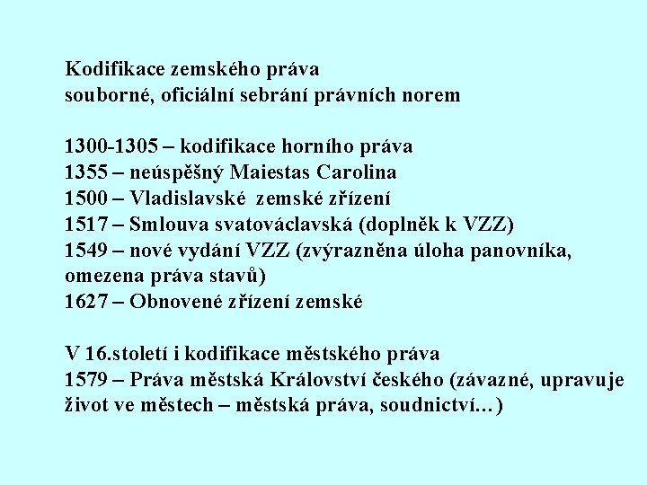 Kodifikace zemského práva souborné, oficiální sebrání právních norem 1300 -1305 – kodifikace horního práva