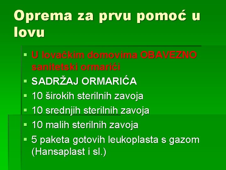 Oprema za prvu pomoć u lovu § U lovačkim domovima OBAVEZNO sanitetski ormarići §