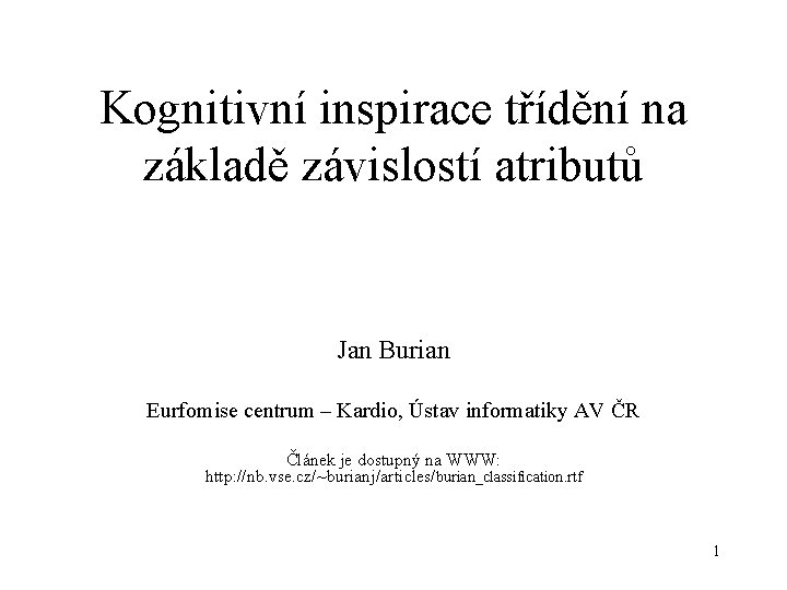 Kognitivní inspirace třídění na základě závislostí atributů Jan Burian Eurfomise centrum – Kardio, Ústav