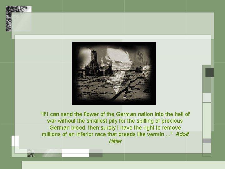 "If I can send the flower of the German nation into the hell of "If I can send the flower of the German nation into the hell of