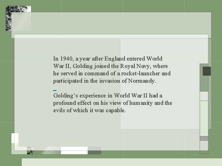 In 1940, a year after England entered World War II, Golding joined the Royal In 1940, a year after England entered World War II, Golding joined the Royal