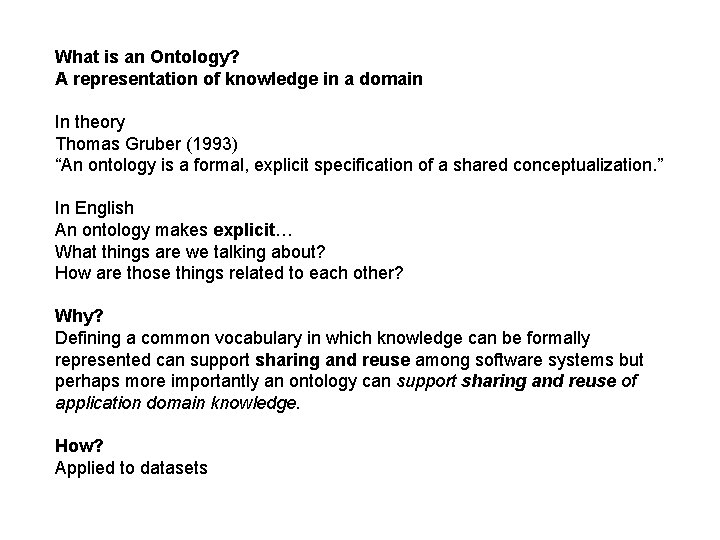 What is an Ontology? A representation of knowledge in a domain In theory Thomas